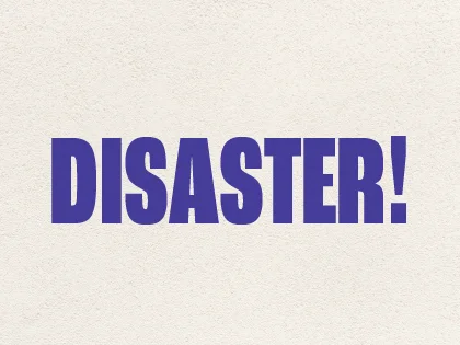 Disaster!